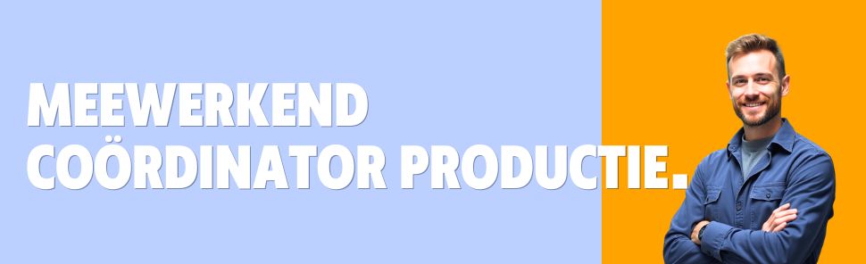 Meewerkend Coördinator productie
